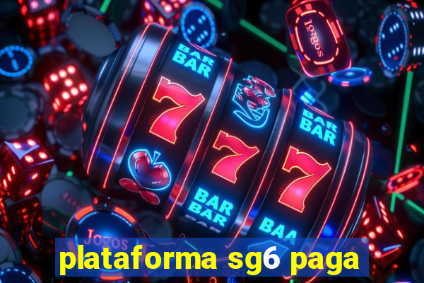 plataforma sg6 paga
